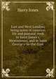 East and West London; being notes of common life and pastoral work in Saint James's, Westminster, and in Saint George's-in-the-East, Harry Jones 