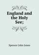 England and the Holy See;, Spencer John Jones 