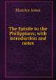 The Epistle to the Philippians; with introduction and notes, Maurice Jones 