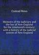 Memoirs of the judiciary and the bar of New England for the nineteenth century: with a history of the judicial system of New England, Conrad Reno 