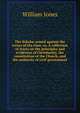The Scholar armed against the errors of the time, or, A collection of tracts on the principles and evidences of Christianity, the constitution of the Church, and the authority of civil government, Jones William 