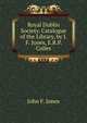 Royal Dublin Society. Catalogue of the Library, by J.F. Jones, E.R.P. Colles, John F. Jones 
