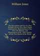The Description and Use of a New Portable Orrery: On a Most Simple Construction, Representing in Two Parts the Motions, and Phaenomena of the . Solar System, Or the True System of the World, Jones William 