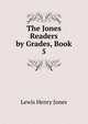 The Jones Readers by Grades, Book 5, Lewis Henry Jones 