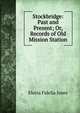 Stockbridge: Past and Present; Or, Records of Old Mission Station, Electa Fidelia Jones 
