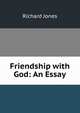 Friendship with God: An Essay, Richard Jones 