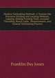 Modern Toolmaking Methods: A Treatise Om Precision Dividing and Locating Methods, Lapping, Making Forming Tools, Accurate Threading, Bench Lathe . Measurements, and General Toolmaking Practice, Franklin Day Jones 