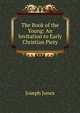 The Book of the Young: An Invitation to Early Christian Piety, Joseph Jones 