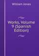 Works, Volume 9 (Spanish Edition), Jones William 