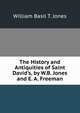 The History and Antiquities of Saint David's, by W.B. Jones and E. A. Freeman, William Basil T. Jones 