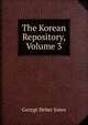 The Korean Repository, Volume 3, George Heber Jones 