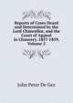 Reports of Cases Heard and Determined by the Lord Chancellor, and the Court of Appeal in Chancery. 1857-1859, Volume 2, John Peter De Gex 