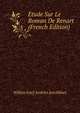 Etude Sur Le Roman De Renart (French Edition), Willem Jozef Andries Jonckbloet 