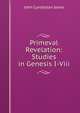 Primeval Revelation: Studies in Genesis I-Viii, John Cynddylan Jones 