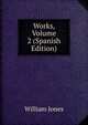 Works, Volume 2 (Spanish Edition), Jones William 