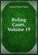 Ruling Cases, Volume 19, James Tower Keen 