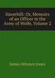 Haverhill: Or, Memoirs of an Officer in the Army of Wolfe, Volume 2, James Athearn Jones 