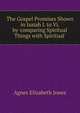 The Gospel Promises Shown in Isaiah I. to Vi. by 'comparing Spiritual Things with Spiritual'., Agnes Elizabeth Jones 