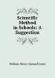 Scientific Method in Schools: A Suggestion, William Henry Samuel Jones 