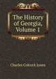 The History of Georgia, Volume 1, Jones Charles Colcock 