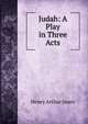 Judah: A Play in Three Acts, Jones Henry Arthur 