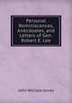 Personal Reminiscences, Anecdoates, and Letters of Gen. Robert E. Lee, John William Jones 
