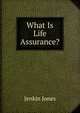 What Is Life Assurance?, Jenkin Jones 