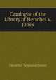 Catalogue of the Library of Herschel V. Jones, Herschel Vespasian Jones 