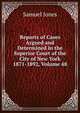 Reports of Cases Argued and Determined in the Superior Court of the City of New York 1871-1892, Volume 48, Samuel Jones 