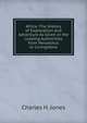 Africa: The History of Exploration and Adventure As Given in the Leading Authorities from Herodotus to Livingstone, Charles H. Jones 