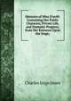 Memoirs of Miss O'neill: Containing Her Public Character, Private Life, and Dramatic Progress, from Her Entrance Upon the Stage;., Charles Inigo Jones 