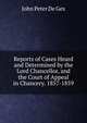 Reports of Cases Heard and Determined by the Lord Chancellor, and the Court of Appeal in Chancery. 1857-1859, John Peter De Gex 