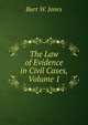 The Law of Evidence in Civil Cases, Volume 1, Burr W. Jones 
