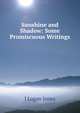 Sunshine and Shadow: Some Promiscuous Writings, J Logan Jones 