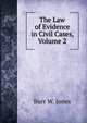 The Law of Evidence in Civil Cases, Volume 2, Burr W. Jones 