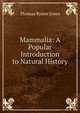 Mammalia: A Popular Introduction to Natural History, Thomas Rymer Jones 