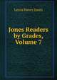 Jones Readers by Grades, Volume 7, Lewis Henry Jones 