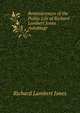 Reminiscences of the Public Life of Richard Lambert Jones Autobiogr, Richard Lambert Jones 