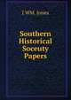 Southern Historical Soceuty Papers, J WM. Jones 