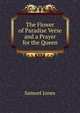 The Flower of Paradise Verse and a Prayer for the Queen, Samuel Jones 
