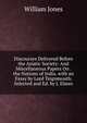 Discourses Delivered Before the Asiatic Society: And Miscellaneous Papers On . the Nations of India. with an Essay by Lord Teignmouth. Selected and Ed. by J. Elmes, Jones William 