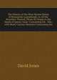 The History of the Most Serene House of Brunswick-Lunenburgh, in All the Branches Thereof, Ffrom Its Origin to the Death of Queen Anne: Containing the . War; with Many Curious Memoirs Concerning the, David Jones 