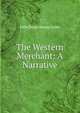 The Western Merchant: A Narrative., John Beauchamp Jones 