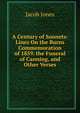 A Century of Sonnets: Lines On the Burns Commemoration of 1859. the Funeral of Canning, and Other Verses, Jacob Jones 