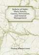 Defects of Sight: Their Nature, Causes, Prevention, and General Management, Thomas Wharton Jones 