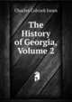 The History of Georgia, Volume 2, Jones Charles Colcock 