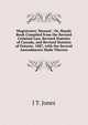 Magistrates' Manual ; Or, Handy Book Compiled from the Revised Criminal Law, Revised Statutes of Canada, and Revised Statutes of Ontario, 1887, with the Several Amendments Made Thereto, J T. Jones 