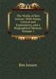 The Works of Ben Jonson: With Notes, Critical and Explanatory, and a Biographical Memoir, Volume 1, Jonson, Ben, 1573?-1637 