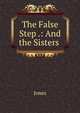 The False Step .: And the Sisters ., Jones 