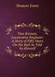 Tom Keenan, Locomotive Engineer: A Story of Fifty Years On the Rail As Told by Himself, Neason Jones 